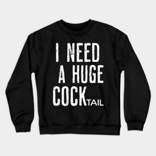 I need a cock-tail Crewneck Sweatshirt